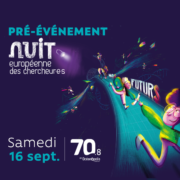 La Nuit Européenne des Chercheur.e.s s’invite à 70.8 pour un pré-événement gratuit et ouvert à tous
